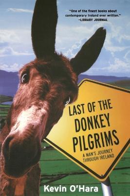 The Last of the Donkey Pilgrims: A Man's Journey Through Ireland - Kevin O'Hara - cover