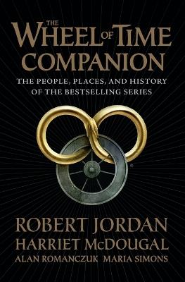The Wheel of Time Companion: The People, Places, and History of the Bestselling Series - Robert Jordan,Harriet McDougal,Alan Romanczuk - cover
