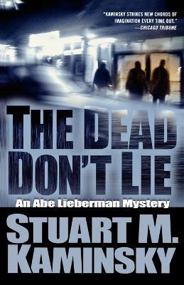 The Dead Don't Lie: An Abe Lieberman Mystery - Stuart M Kaminsky - cover