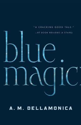 Blue Magic - A M Dellamonica - cover
