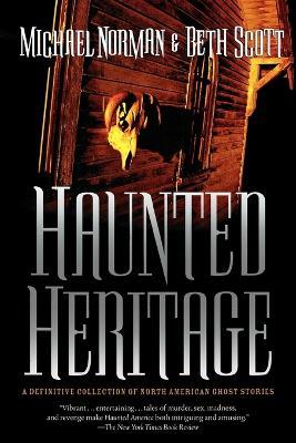Haunted Heritage: A Definitive Collection of North American Ghost Stories - Michael Norman,Beth Scott - cover