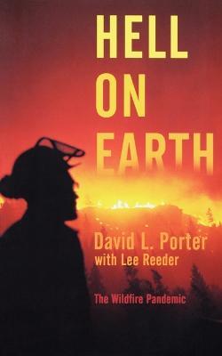 Hell on Earth: Wildfire Pandemic, The - David L. Porter - cover