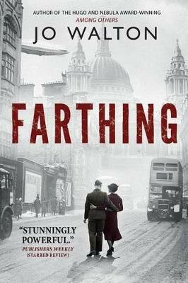 Farthing: A Story of a World That Could Have Been - Jo Walton - cover