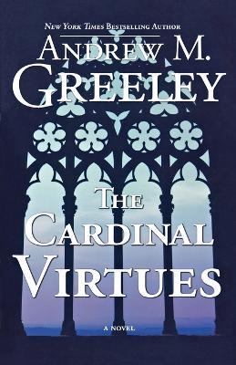 The Cardinal Virtues - Andrew M. Greeley - cover