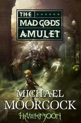 Hawkmoon: The Mad God's Amulet: The Mad God's Amulet - Michael Moorcock - cover
