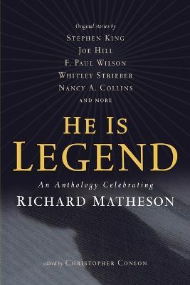 He Is Legend: An Anthology Celebrating Richard Matheson - cover