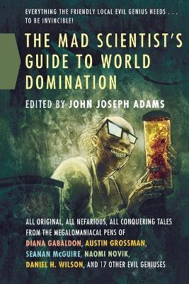 The Mad Scientist's Guide to World Domination - John Joseph Adams - cover