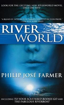 Riverworld: Including to Your Scattered Bodies Go & the Fabulous Riverboat - Philip Jose Farmer - cover