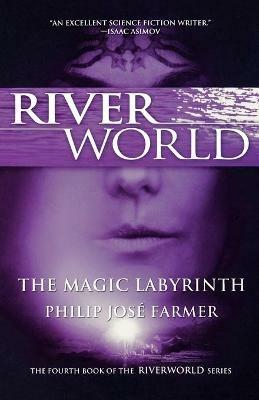 The Magic Labyrinth: The Fourth Book of the Riverworld Series - Philip Jose Farmer - cover