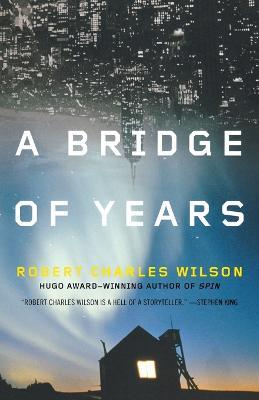 A Bridge of Years - Robert Charles Wilson - cover