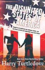 The Disunited States of America: A Novel of Crosstime Traffic