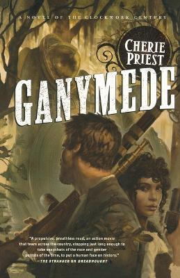 Ganymede: The Clockwork Century 3 - Cherie Priest - cover