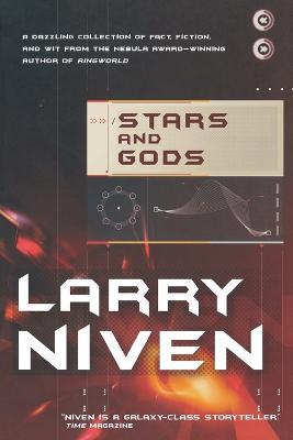 Stars and Gods: A Collection of Fact, Fiction & Wit - Larry Niven - cover