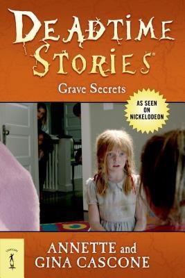 Deadtime Stories: Grave Secrets - Annette Cascone,Gina Cascone - cover