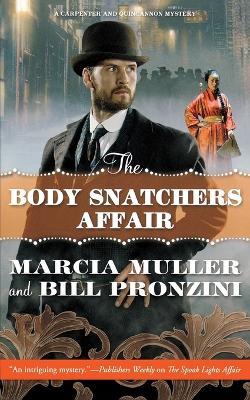 The Body Snatchers Affair: A Carpenter and Quincannon Mystery - Marcia Muller,Bill Pronzini - cover
