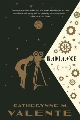 Radiance - Catherynne M Valente - cover