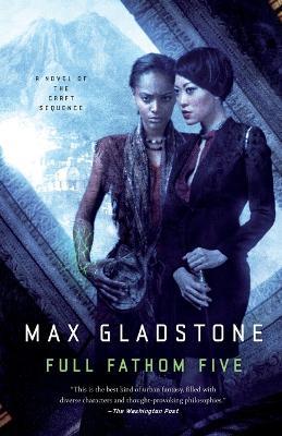 Full Fathom Five: A Novel of the Craft Sequence - Max Gladstone - cover
