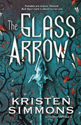 The Glass Arrow - Kristen Simmons - cover