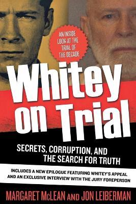 Whitey on Trial: Secrets, Corruption, and the Search for Truth - Margaret McLean,Jon Leiberman - cover