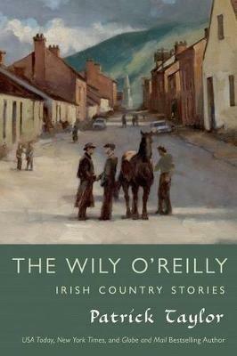 The Wily O'Reilly: Irish Country Stories - Patrick Taylor - cover