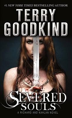 Severed Souls: A Richard and Kahlan Novel - Terry Goodkind - cover