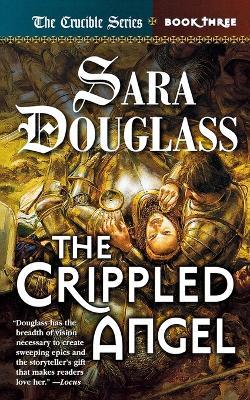 The Crippled Angel: Book Three of 'The Crucible' - Sara Douglass - cover