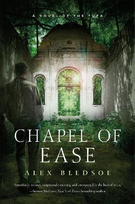 Chapel of Ease: A Novel of the Tufa - Alex Bledsoe - cover