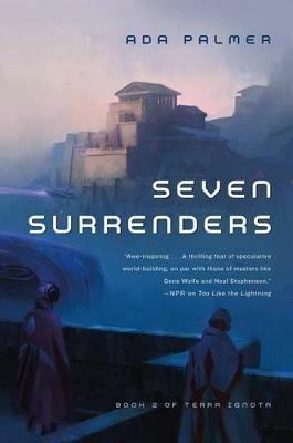 Seven Surrenders: Book 2 of Terra Ignota - Ada Palmer - cover