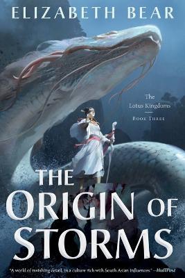 The Origin of Storms: The Lotus Kingdoms, Book Three - Elizabeth Bear - cover