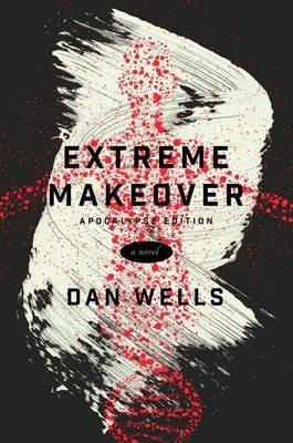 Extreme Makeover - Dan Wells - cover