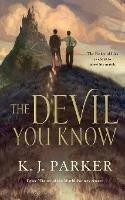 Devil You Know - K J Parker - cover