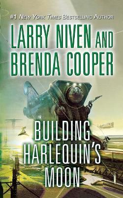 Building Harlequin's Moon - Larry Niven,Brenda Cooper - cover