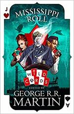 Mississippi Roll: A Wild Cards Novel (Book One of the American Triad)
