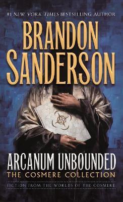 Arcanum Unbounded: The Cosmere Collection - Brandon Sanderson - cover