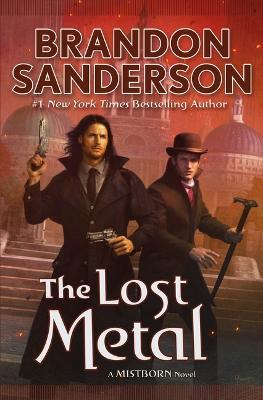 The Lost Metal: A Mistborn Novel - Brandon Sanderson - cover