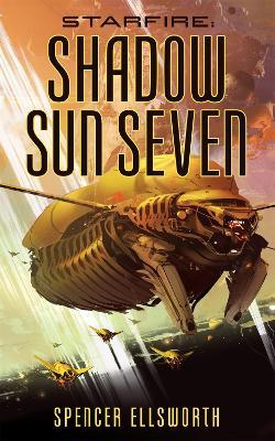 Starfire: Shadow Sun Seven - Spencer Ellsworth - cover