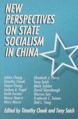 New Perspectives on State Socialism in China - Timothy Cheek,Tony Saich - cover