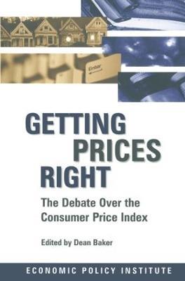 Getting Prices Right: Debate Over the Consumer Price Index - Dean Baker - cover