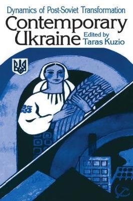 Contemporary Ukraine: Dynamics of Post-Soviet Transformation - Taras Kuzio - cover