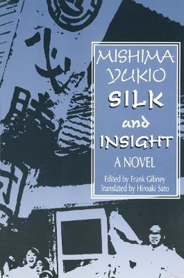 Silk and Insight - Yukio Mishima,Frank Gibney,Hiro Sato - cover
