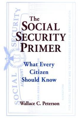 The Social Security Primer: What Every Citizen Should Know - Paul E Peterson - cover