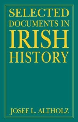 Selected Documents in Irish History - Josef L. Altholz - cover