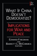 What if China Doesn't Democratize?: Implications for War and Peace