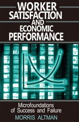 Worker Satisfaction and Economic Performance - Morris Altman - cover