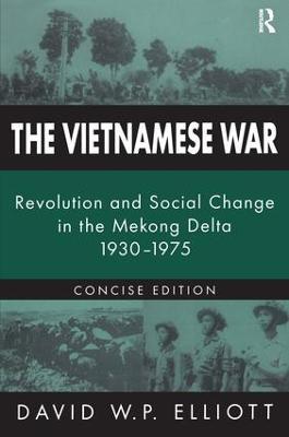 The Vietnamese War: Revolution and Social Change in the Mekong Delta, 1930-1975 - David Elliott - cover