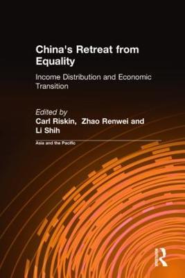China's Retreat from Equality: Income Distribution and Economic Transition - Carl Riskin,Zhao Renwei,Li Shih - cover
