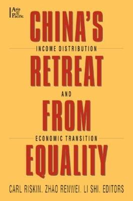 China's Retreat from Equality: Income Distribution and Economic Transition - Carl Riskin,Zhao Renwei,Li Shih - cover