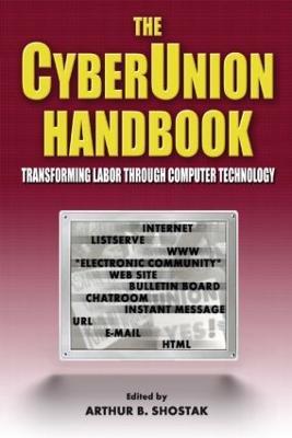 The Cyberunion Handbook: Transforming Labor Through Computer Technology: Transforming Labor Through Computer Technology - Arthur B Shostak - cover
