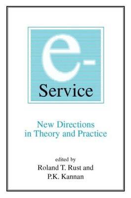E-Service: New Directions in Theory and Practice: New Directions in Theory and Practice - Roland T. Rust,P.K. Kannan - cover