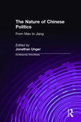 The Nature of Chinese Politics: From Mao to Jiang: From Mao to Jiang - Jonathan Unger - cover